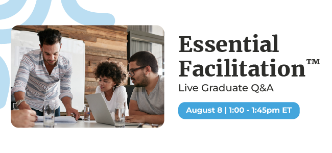 Essential Facilitation™ Graduate Q&A | Interaction Associates